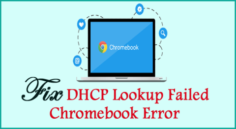 [15の修正]DHCPルックアップに失敗したChromebookエラー