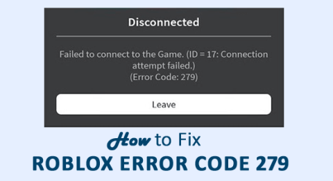 Làm thế nào để sửa mã lỗi Roblox 279? [Hướng dẫn nhanh]