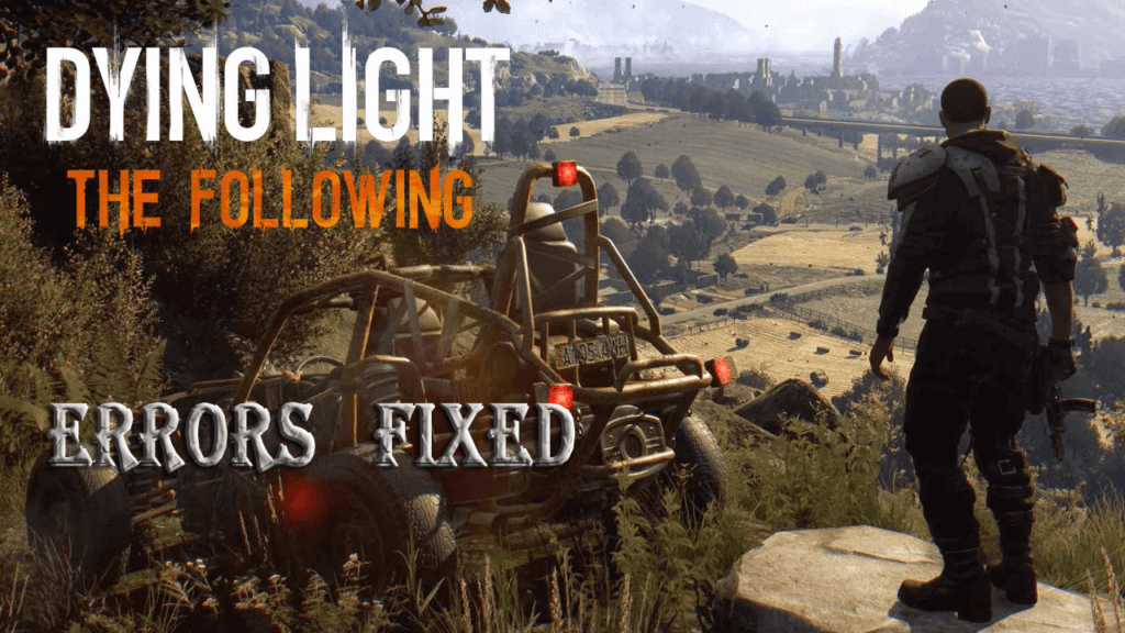[ИСПРАВЛЕНО] Ошибки Dying Light: сбои, заикание, падение FPS, ошибки DLL и многое другое