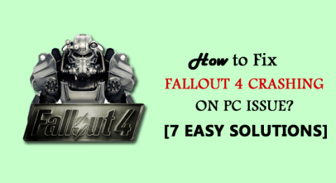 7 soluciones sencillas para arreglar Fallout 4 que falla en el problema de la PC