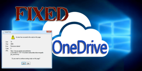 [解決済み]Windows10でOneDriveスクリプトエラーを修正するにはどうすればよいですか？