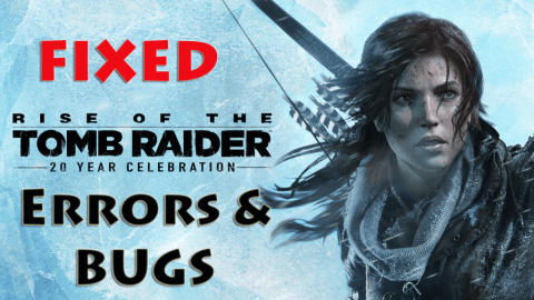 [CORREGIDO] Errores de Rise of the Tomb Raider, fallas, caída de FPS, NTDLL, error al iniciar y más