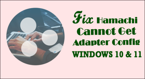 已修復：Hamachi 無法在 Windows 10 和 11 上獲取適配器配置