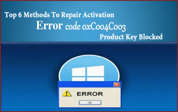 6 лучших способов исправить код ошибки активации: 0xc004c003 в Windows 10, 7