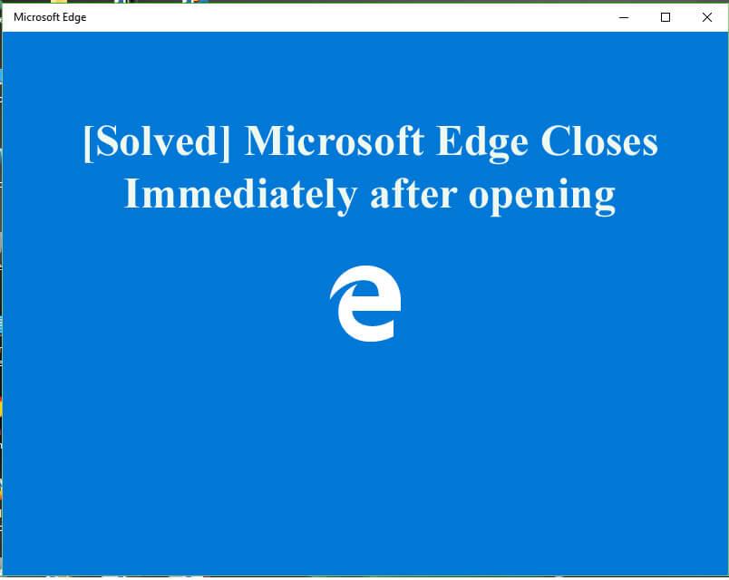 10 способов исправить Microsoft Edge закрывается сразу после открытия [ОБНОВЛЕНО]