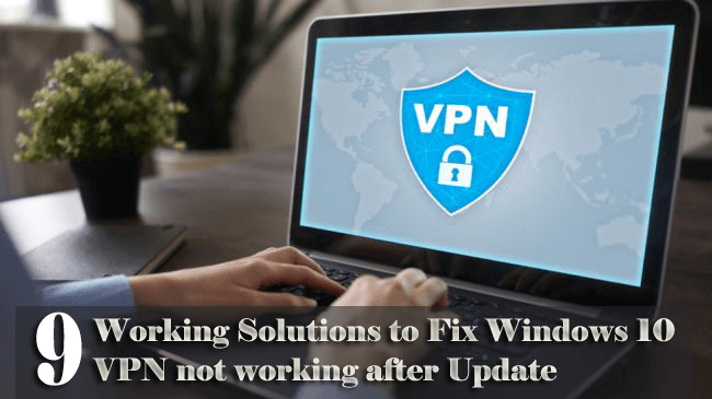 Windows 10 업데이트 후 VPN이 작동하지 않는 문제를 해결하는 9가지 작동 솔루션