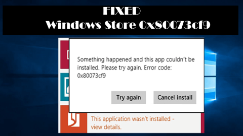 [解決済み]Windowsストアエラー0x80073cf9を修正する方法は？