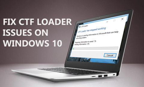 วิธีแก้ไขปัญหา CTF Loader บน Windows 10 [โซลูชันทันที]