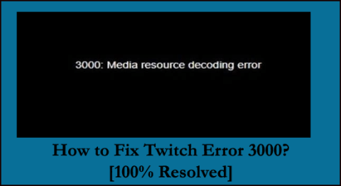 Como corrigir o erro 3000 do Twitch? [100% resolvido]