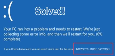 [9 수정] Windows 10의 UNEXPECTED_STORE_EXCEPTION 오류